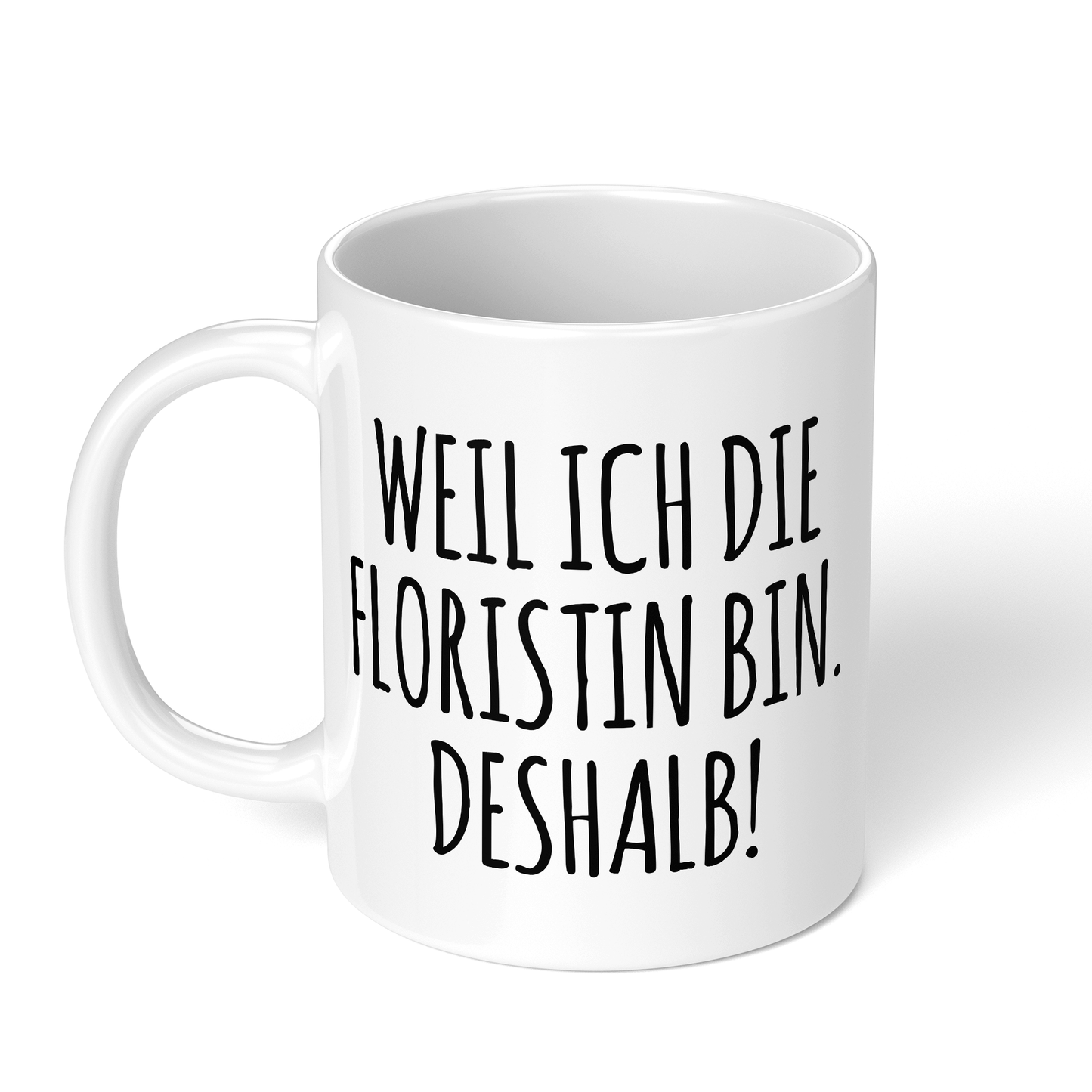 CupHaven® Floristin Tasse - Weil ich die Floristin bin. Deshalb! - Geschenk für Floristinnen und Blumenverkäuferinnen