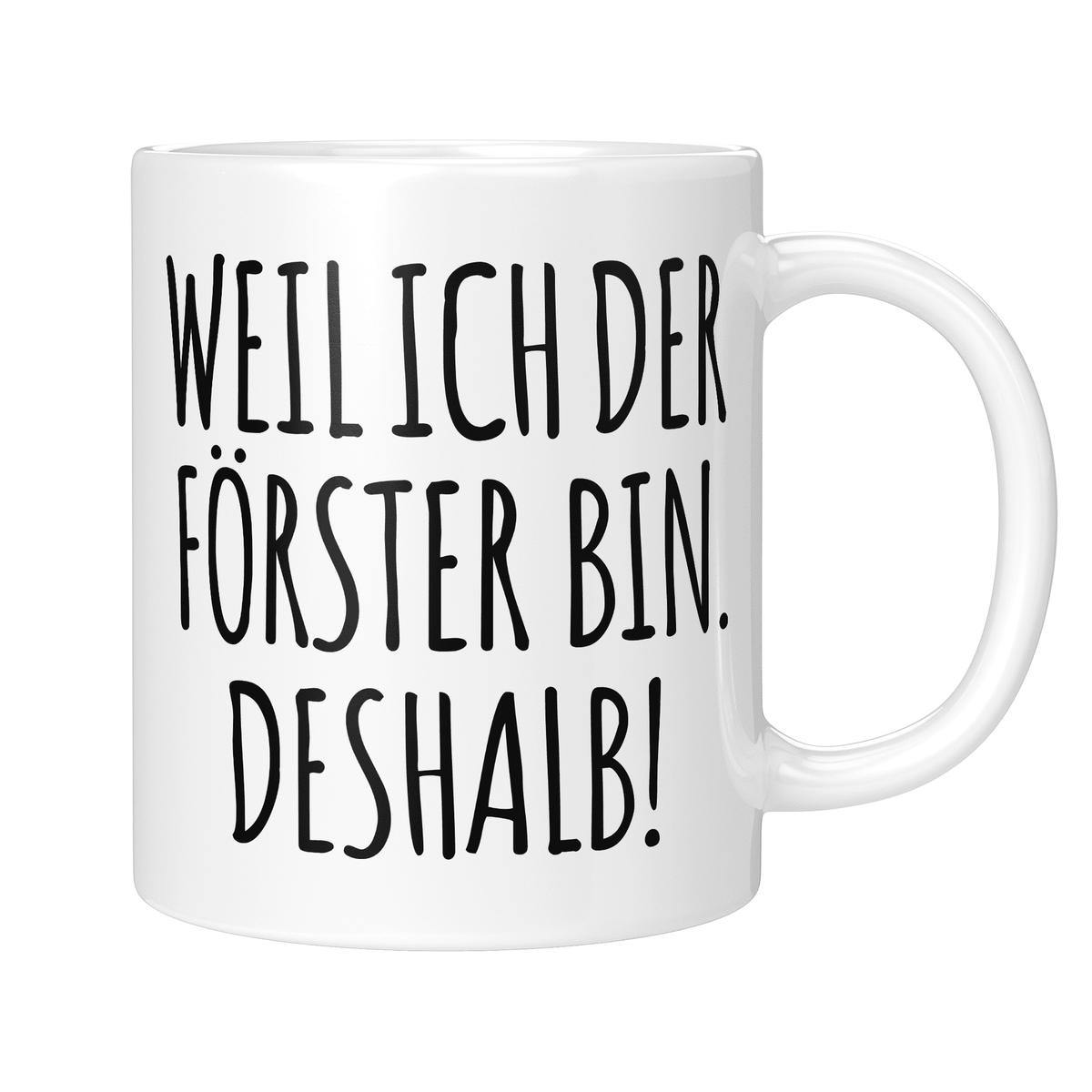 CupHaven® Förster Tasse - Weil ich der Förster bin. Deshalb! - Geschenk für Förster und Försterinnen