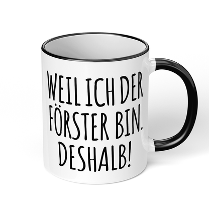CupHaven® Förster Tasse - Weil ich der Förster bin. Deshalb! - Geschenk für Förster und Försterinnen