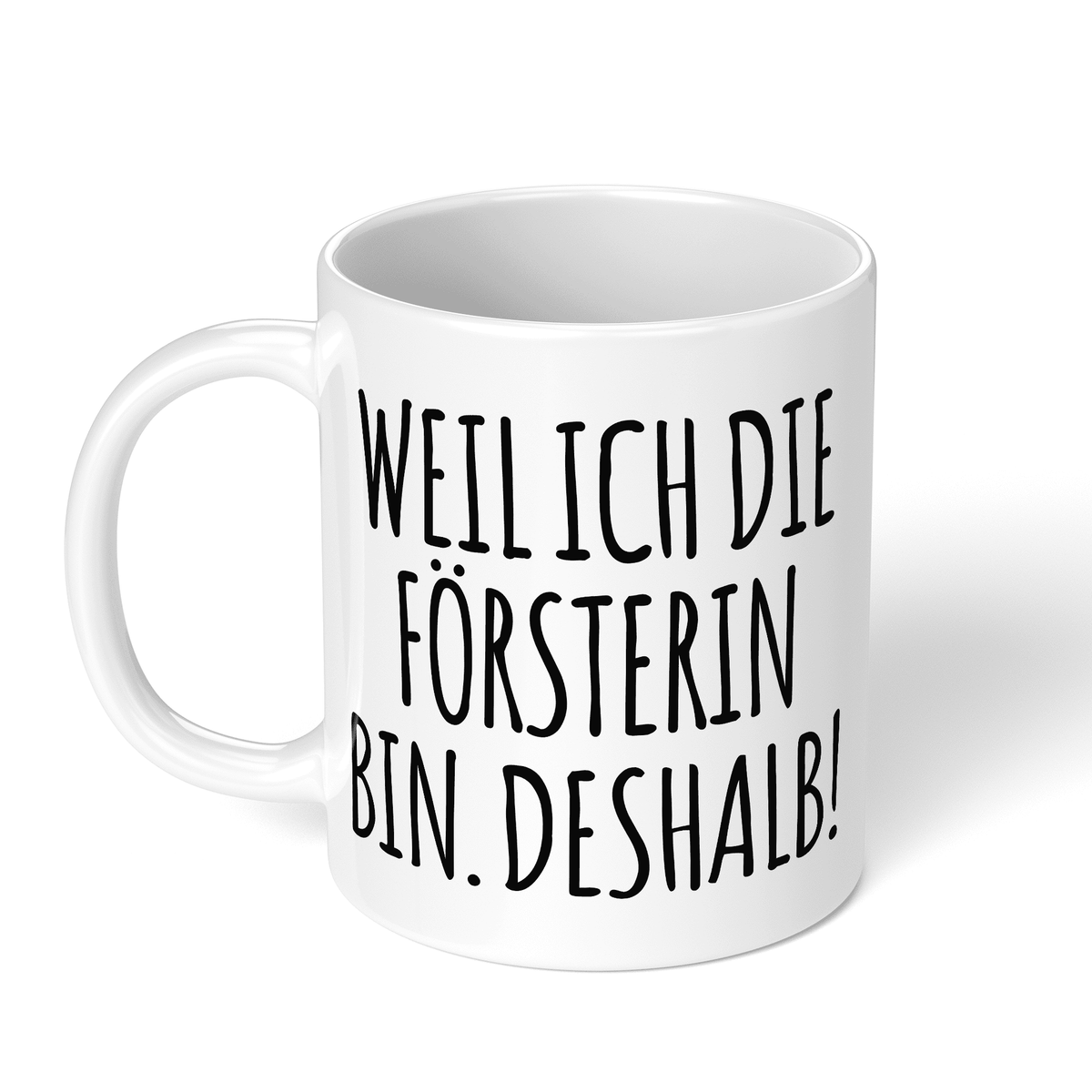CupHaven® Förster Tasse - Weil ich die Försterin bin. Deshalb! - Geschenk für Försterinnen