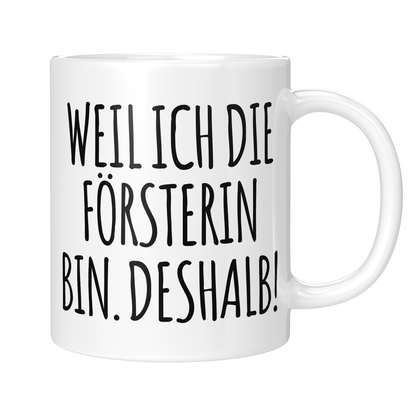 CupHaven® Förster Tasse - Weil ich die Försterin bin. Deshalb! - Geschenk für Försterinnen