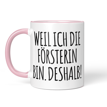 CupHaven® Förster Tasse - Weil ich die Försterin bin. Deshalb! - Geschenk für Försterinnen