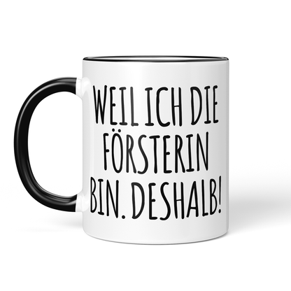 CupHaven® Förster Tasse - Weil ich die Försterin bin. Deshalb! - Geschenk für Försterinnen