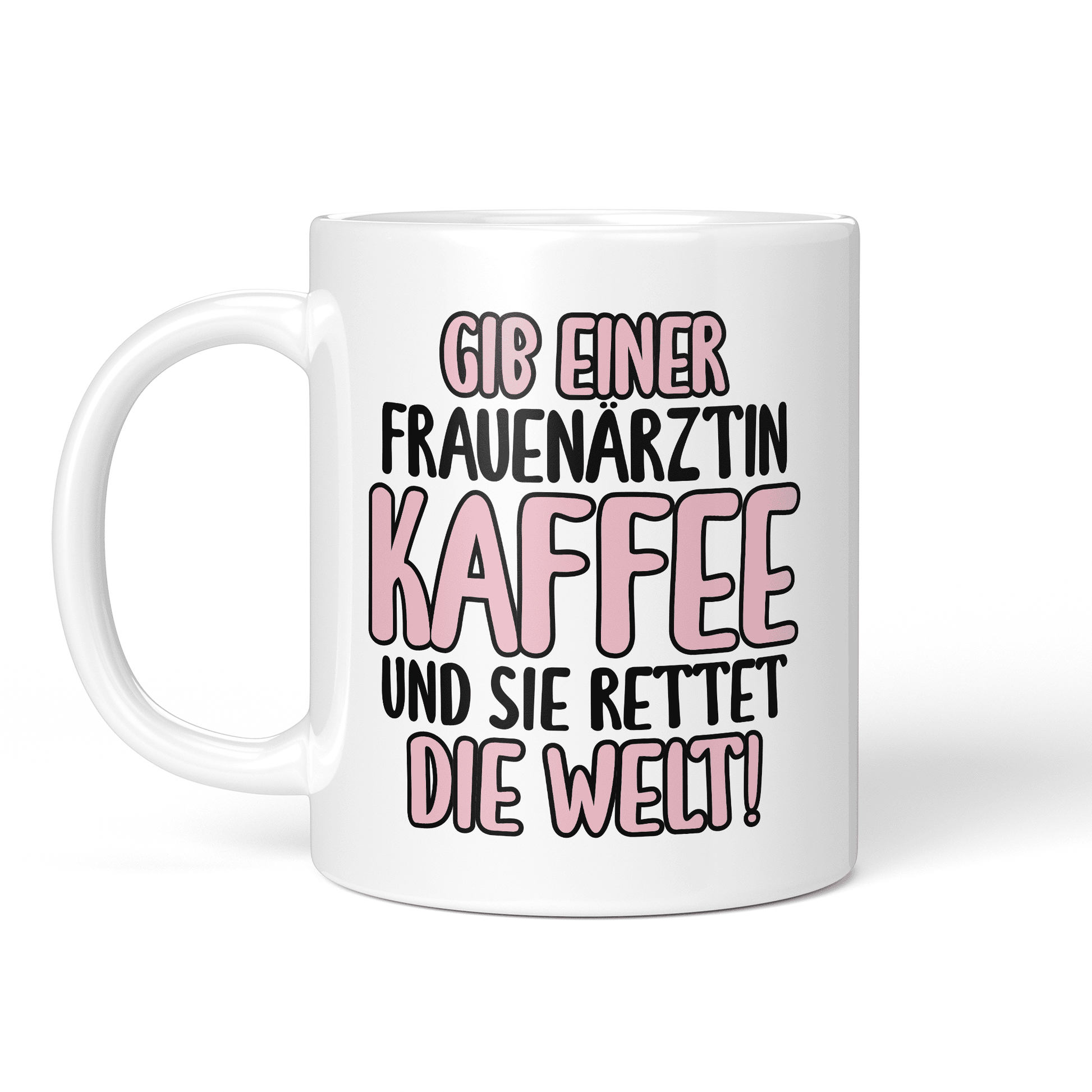 CupHaven® Frauenarzt Tasse - Gib einer Frauenärztin Kaffee und sie rettet die Welt! - Geschenk für Frauenärzte, Gynäkologen und die Gynäkologie