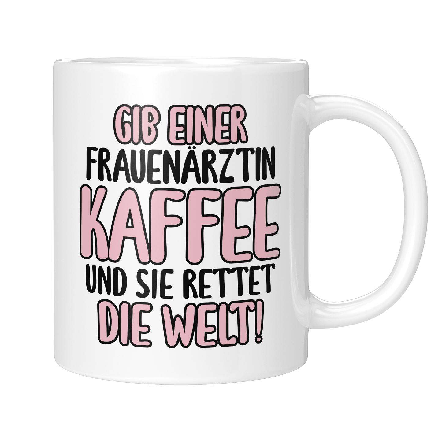 CupHaven® Frauenarzt Tasse - Gib einer Frauenärztin Kaffee und sie rettet die Welt! - Geschenk für Frauenärzte, Gynäkologen und die Gynäkologie