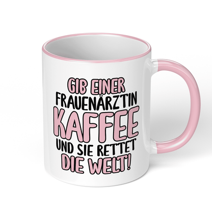 CupHaven® Frauenarzt Tasse - Gib einer Frauenärztin Kaffee und sie rettet die Welt! - Geschenk für Frauenärzte, Gynäkologen und die Gynäkologie