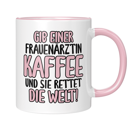 CupHaven® Frauenarzt Tasse - Gib einer Frauenärztin Kaffee und sie rettet die Welt! - Geschenk für Frauenärzte, Gynäkologen und die Gynäkologie
