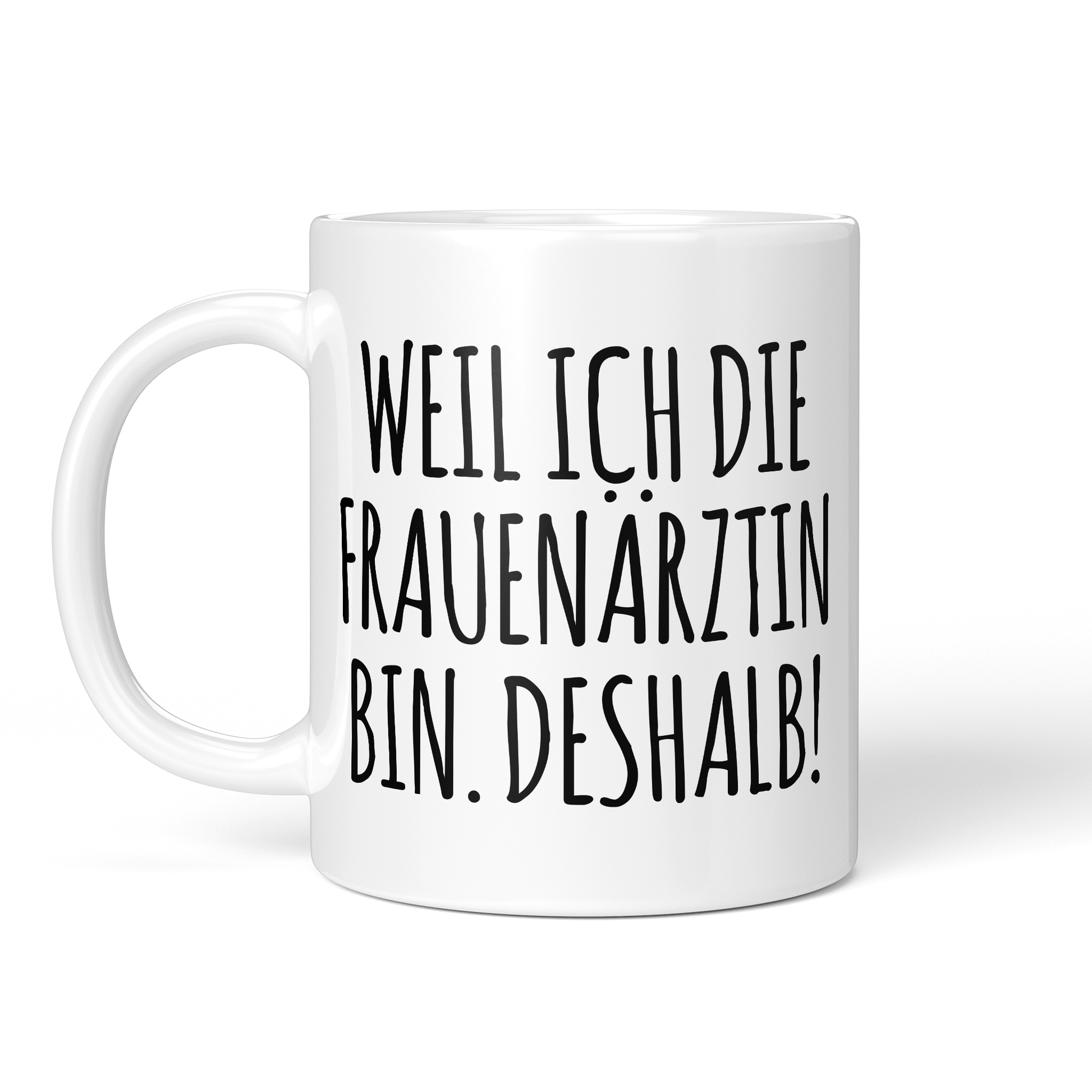 CupHaven® Frauenarzt Tasse - Weil ich die Frauenärztin bin. Deshalb! - Geschenk für Frauenärzte, Gynäkologen und die Gynäkologie