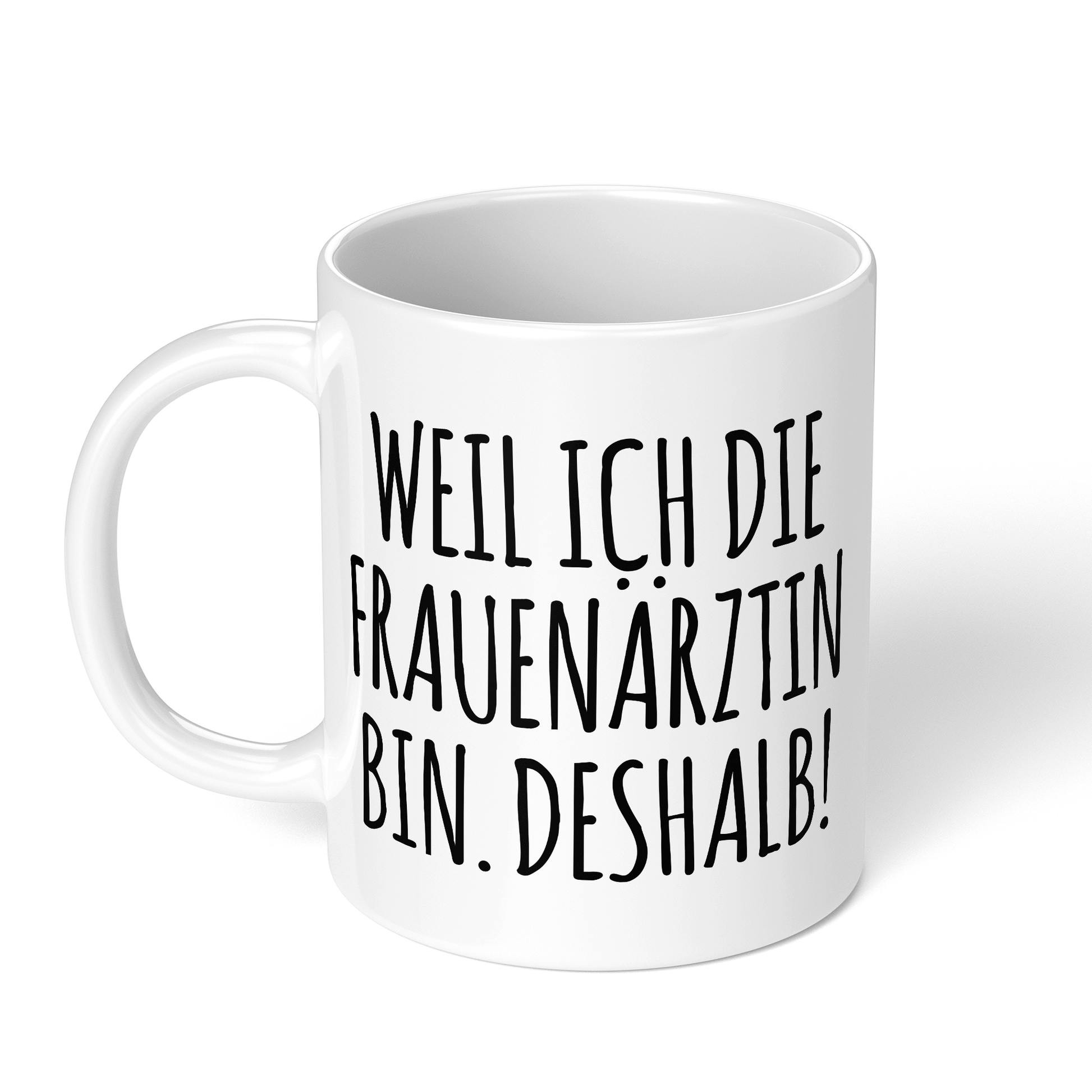 CupHaven® Frauenarzt Tasse - Weil ich die Frauenärztin bin. Deshalb! - Geschenk für Frauenärzte, Gynäkologen und die Gynäkologie