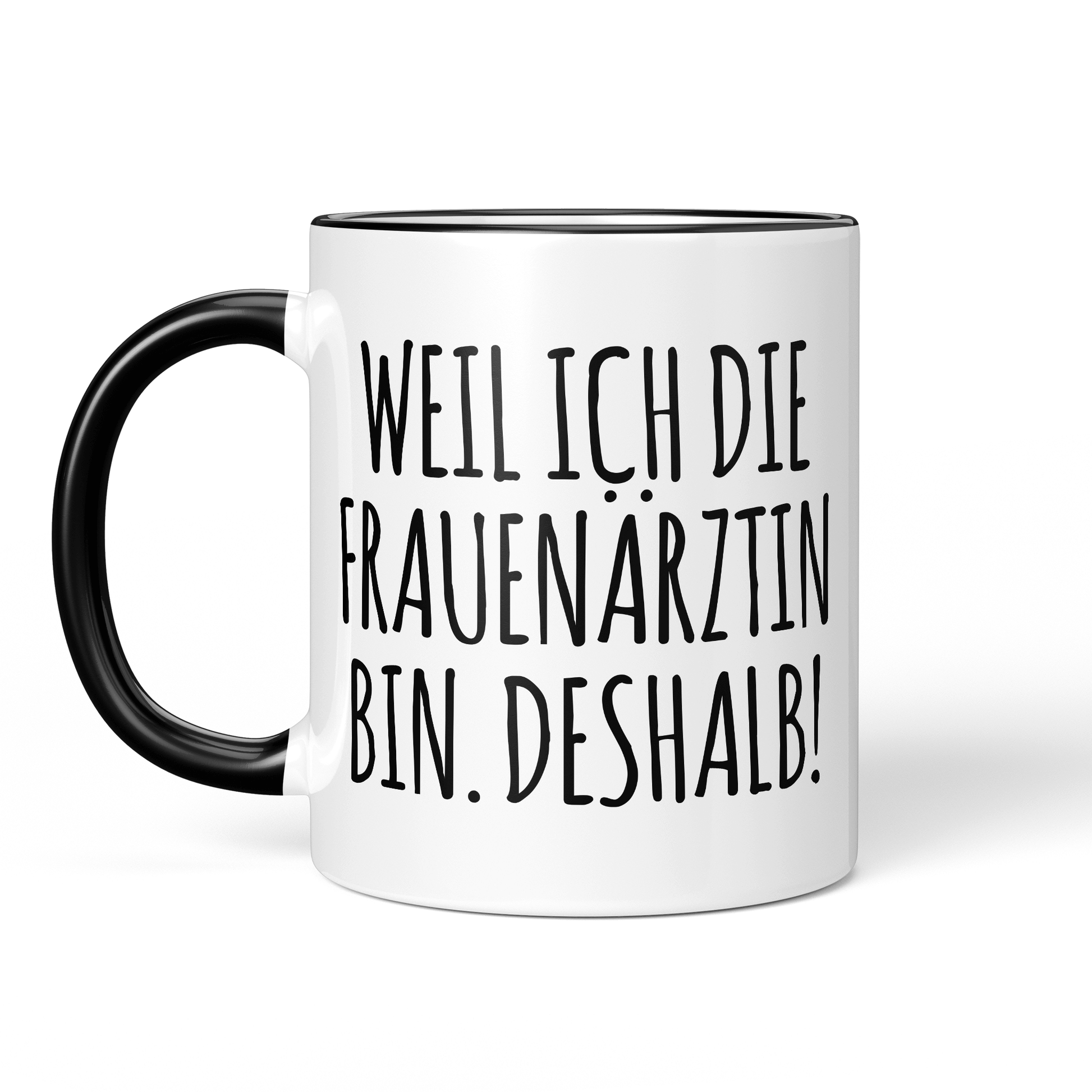 CupHaven® Frauenarzt Tasse - Weil ich die Frauenärztin bin. Deshalb! - Geschenk für Frauenärzte, Gynäkologen und die Gynäkologie