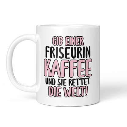 CupHaven® Friseur Tasse - Gib einer Friseurin Kaffee und sie rettet die Welt! - Geschenk für Friseurinnen und Friseure