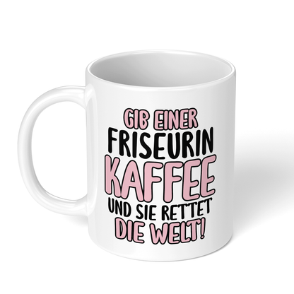 CupHaven® Friseur Tasse - Gib einer Friseurin Kaffee und sie rettet die Welt! - Geschenk für Friseurinnen und Friseure