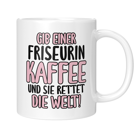 CupHaven® Friseur Tasse - Gib einer Friseurin Kaffee und sie rettet die Welt! - Geschenk für Friseurinnen und Friseure