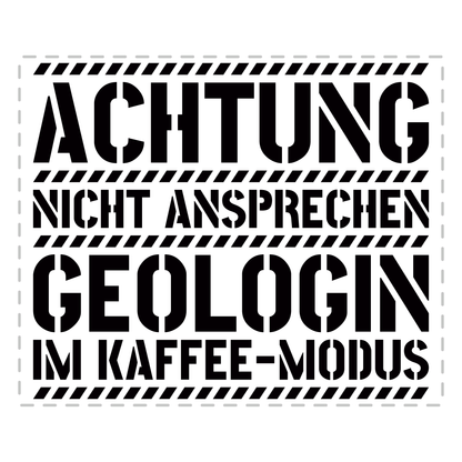 Geologie Tasse - Geologin im Kaffee-Modus (Geologe, Geschenk)