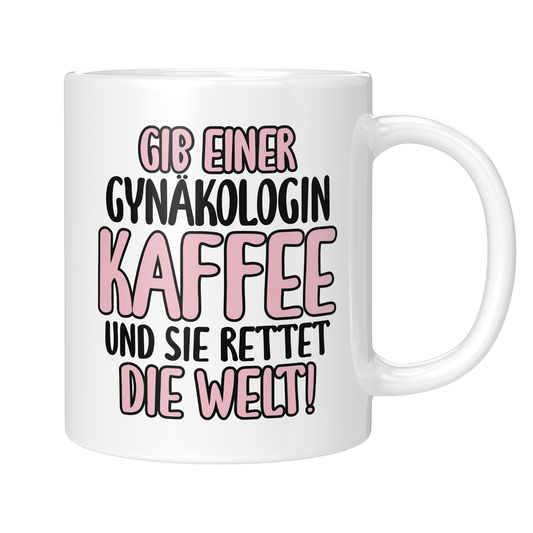 CupHaven® Gynäkologie Tasse - Gib einer Gynäkologin Kaffee und sie rettet die Welt! - Geschenk für Gynäkologen, Gynäkologinnen und Frauenärzte