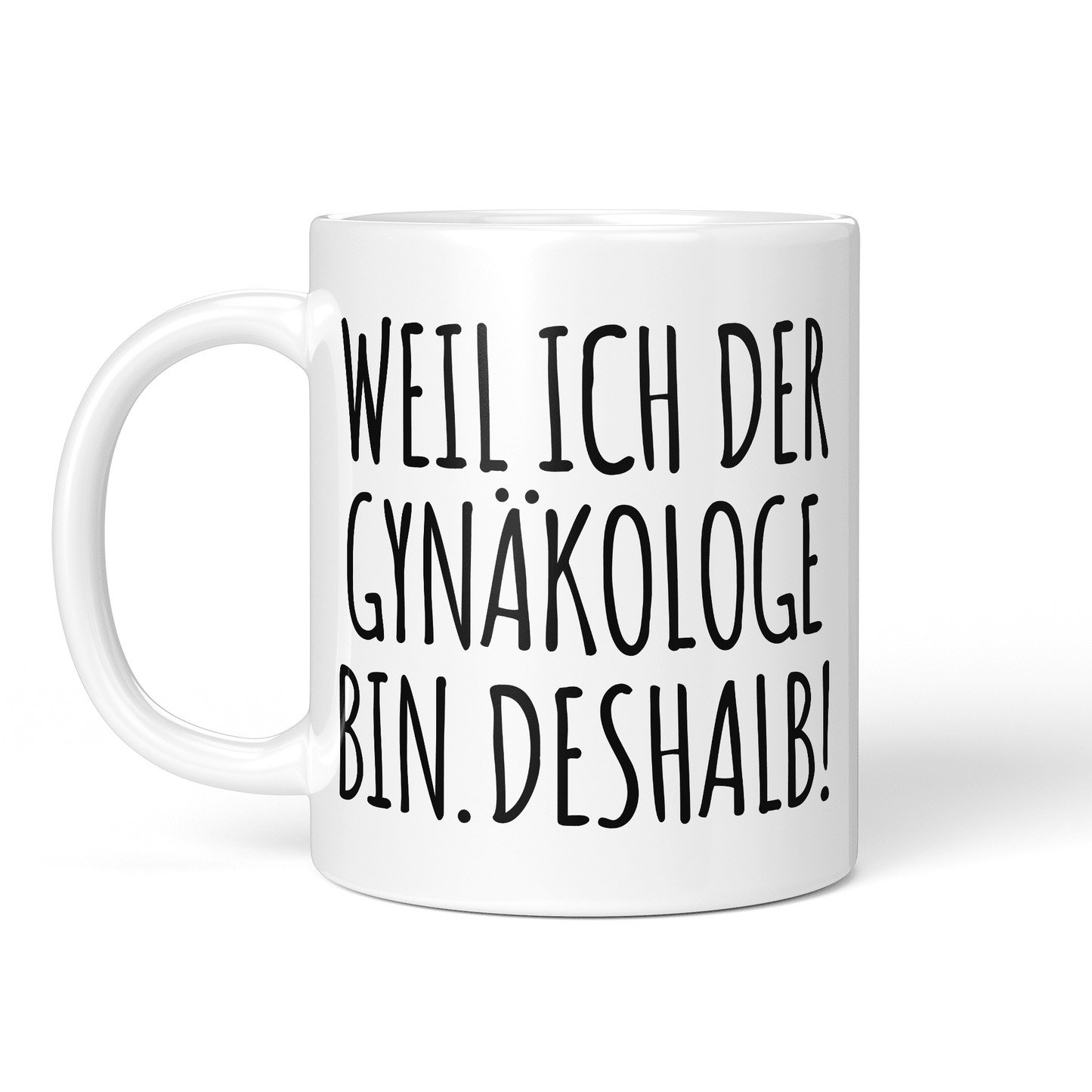 CupHaven® Gynäkologie Tasse - Weil ich der Gynäkologe bin. Deshalb! - Geschenk für Gynäkologen, Gynäkologinnen und Frauenärzte