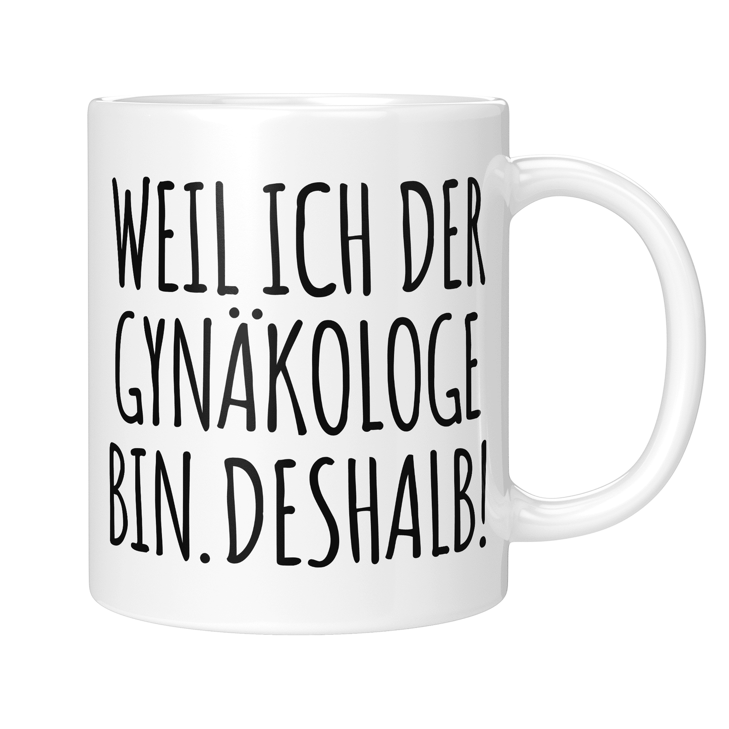 CupHaven® Gynäkologie Tasse - Weil ich der Gynäkologe bin. Deshalb! - Geschenk für Gynäkologen, Gynäkologinnen und Frauenärzte