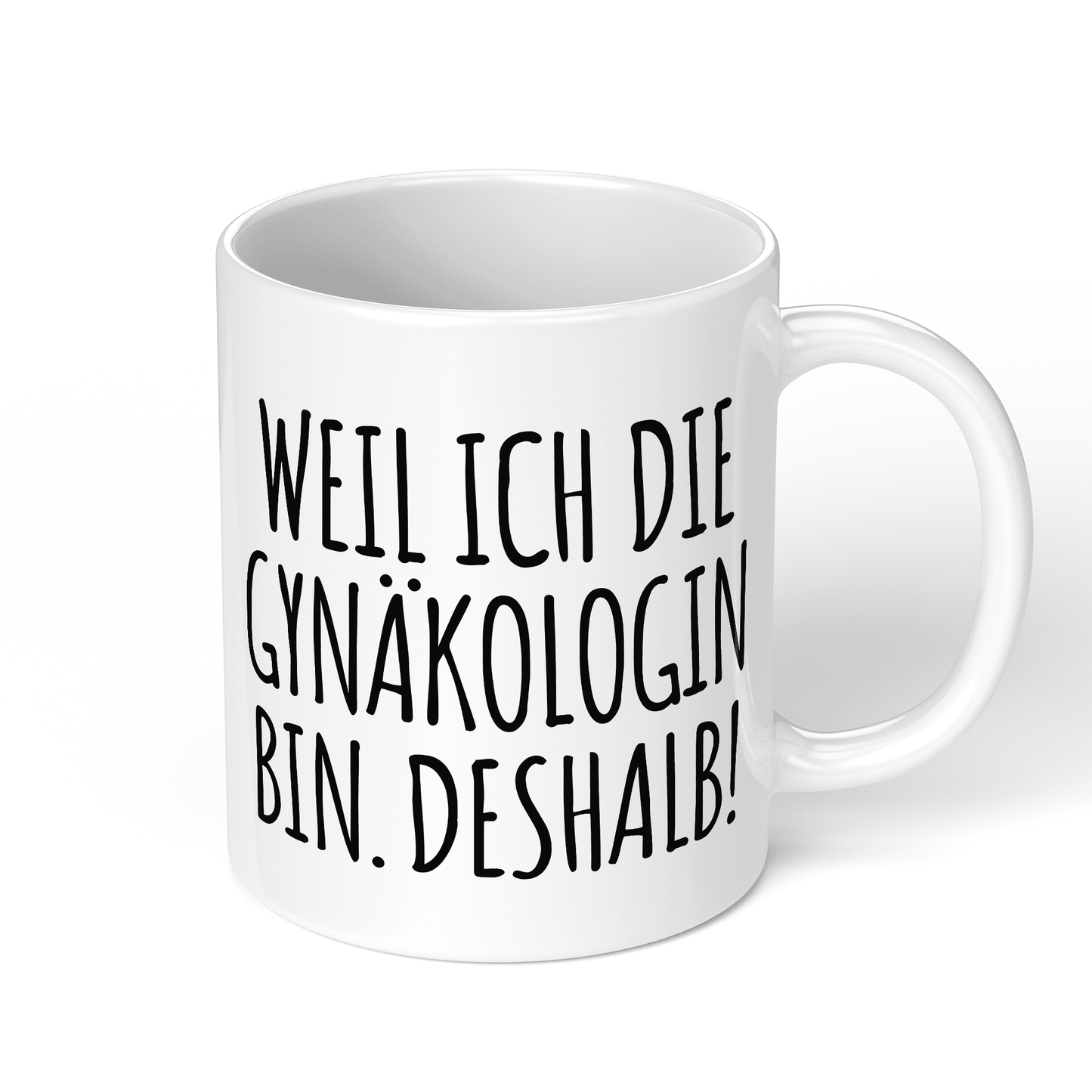 CupHaven® Gynäkologie Tasse - Weil ich die Gynäkologin bin. Deshalb! - Geschenk für Gynäkologen, Gynäkologinnen und Frauenärzte