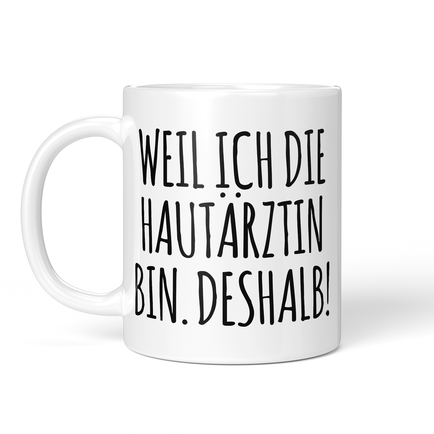 CupHaven® Hautarzt Tasse - Weil ich die Hautärztin bin. Deshalb! - Geschenk für Hautärzte und Hautärztinnen