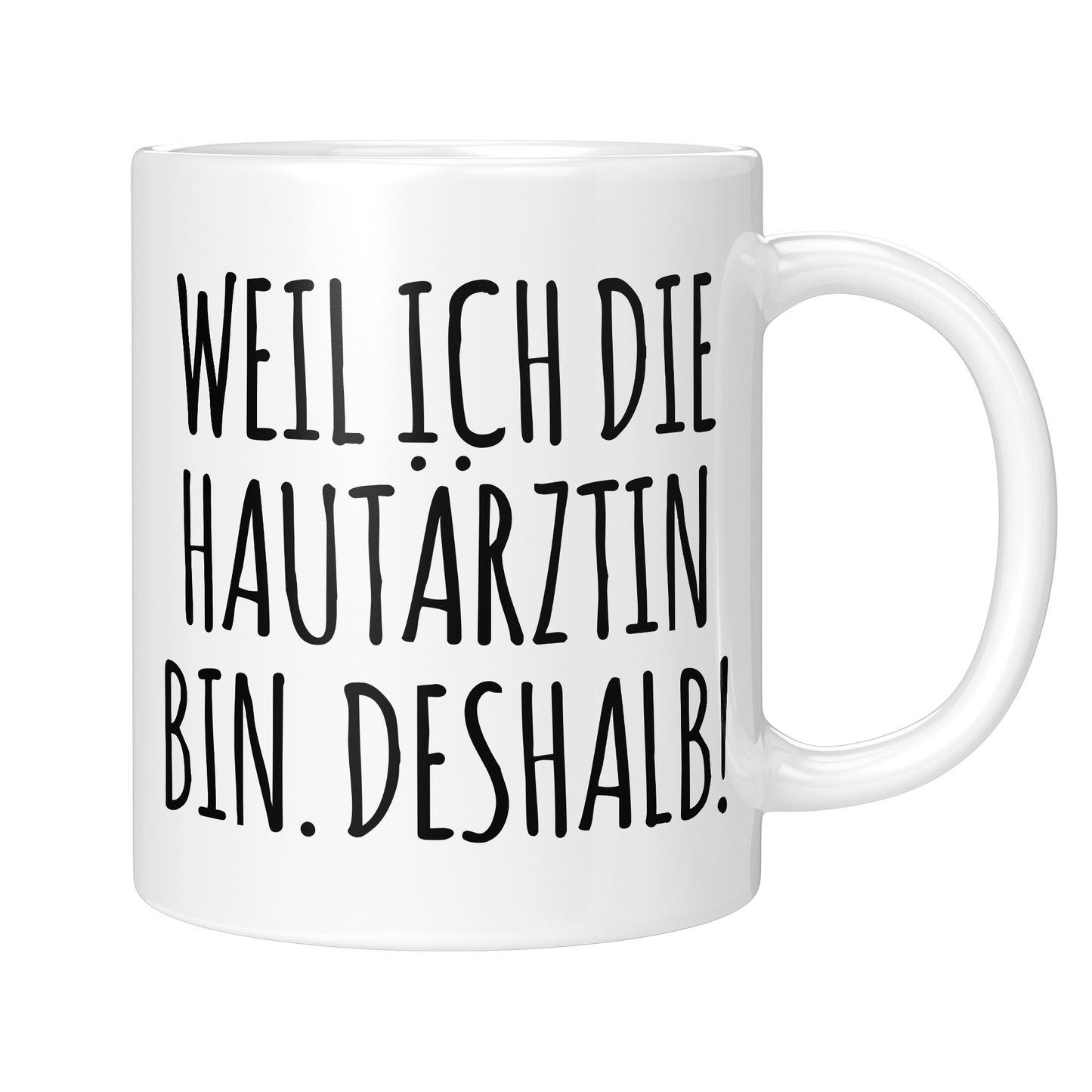 CupHaven® Hautarzt Tasse - Weil ich die Hautärztin bin. Deshalb! - Geschenk für Hautärzte und Hautärztinnen
