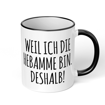 CupHaven® Hebamme Tasse - Weil ich die Hebamme bin. Deshalb! - Geschenk für Hebammen und Entbindungspflegerinnen