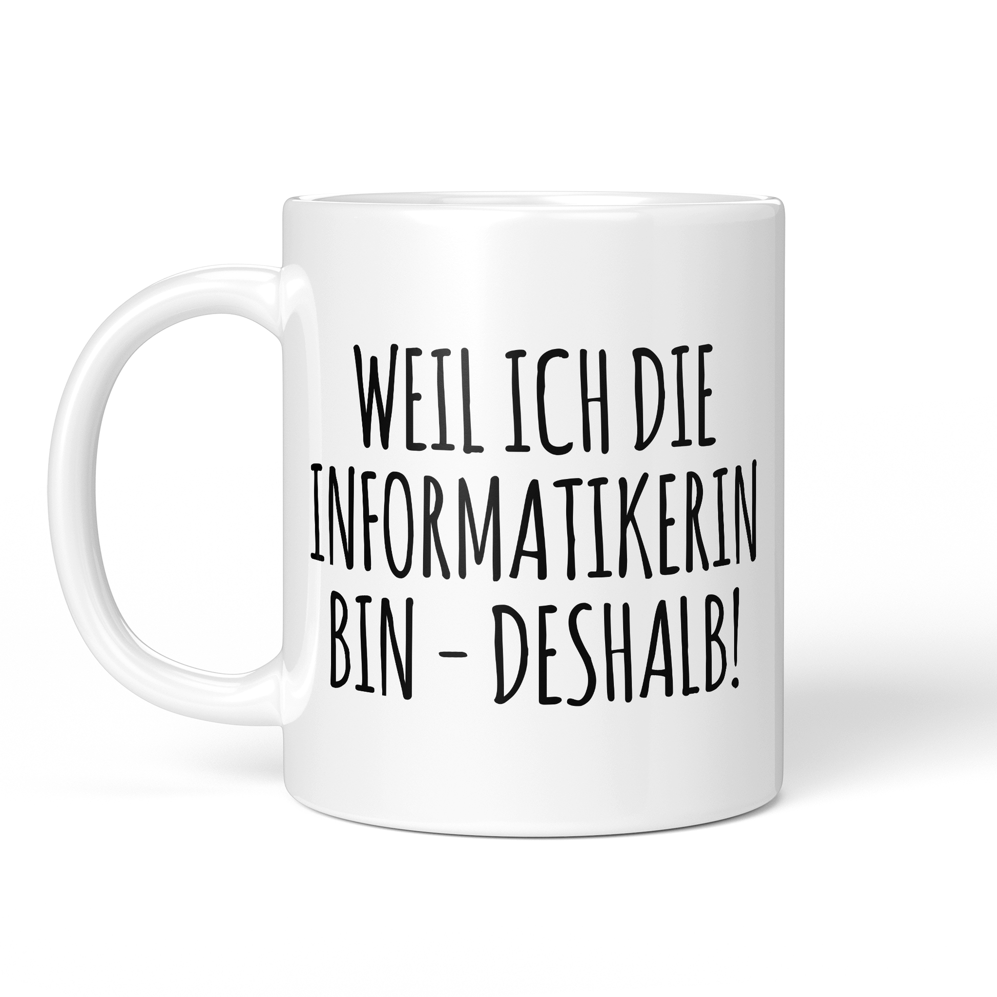 CupHaven® Informatiker Tasse - Weil ich die Informatikerin bin - Deshalb! - Geschenk für Informatiker und Informatikerinnen