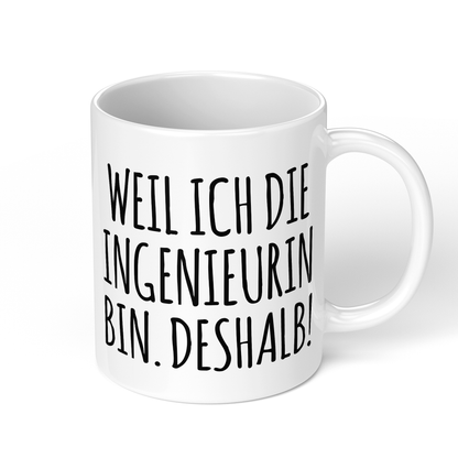 CupHaven® Ingenieur Tasse - Weil ich die Ingenieurin bin. Deshalb! - Geschenk für Ingenieure und Ingenieurinnen