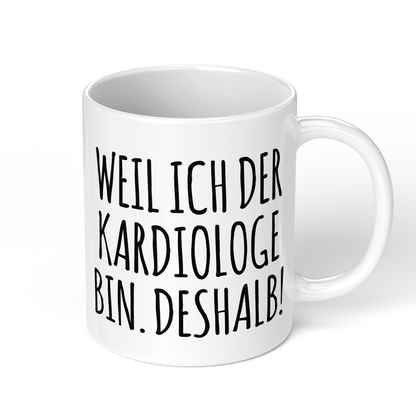 CupHaven® Kardiologie Tasse - Weil ich der Kardiologe bin. Deshalb! - Geschenk für Kardiologen und Kardiologinnen