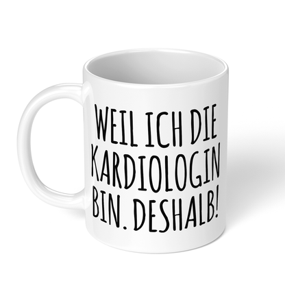 CupHaven® Kardiologie Tasse - Weil ich die Kardiologin bin. Deshalb! - Geschenk für Kardiologen und Kardiologinnen