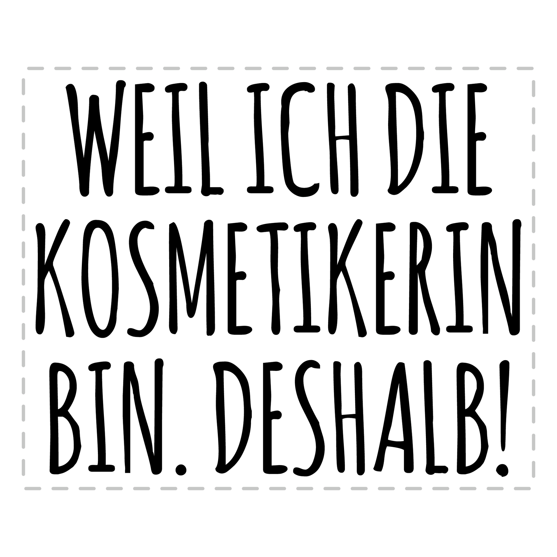 Kosmetikerin Tasse - Weil ich die Kosmetikerin bin. Deshalb! (Kosmetiker, Geschenk)