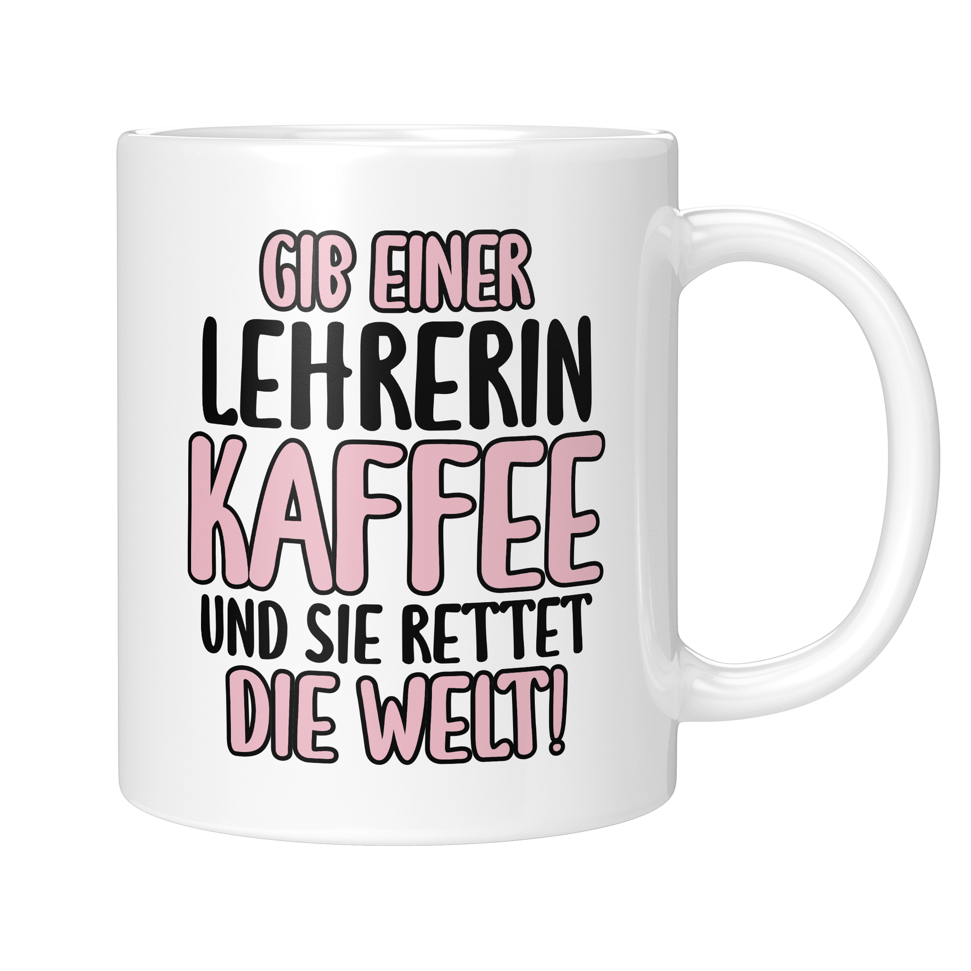 CupHaven® Lehrer Tasse - Gib einer Lehrerin Kaffee und sie rettet die Welt! - Geschenk für Lehrer und Lehrerinnen