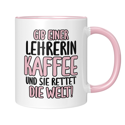 CupHaven® Lehrer Tasse - Gib einer Lehrerin Kaffee und sie rettet die Welt! - Geschenk für Lehrer und Lehrerinnen