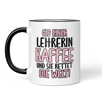 CupHaven® Lehrer Tasse - Gib einer Lehrerin Kaffee und sie rettet die Welt! - Geschenk für Lehrer und Lehrerinnen
