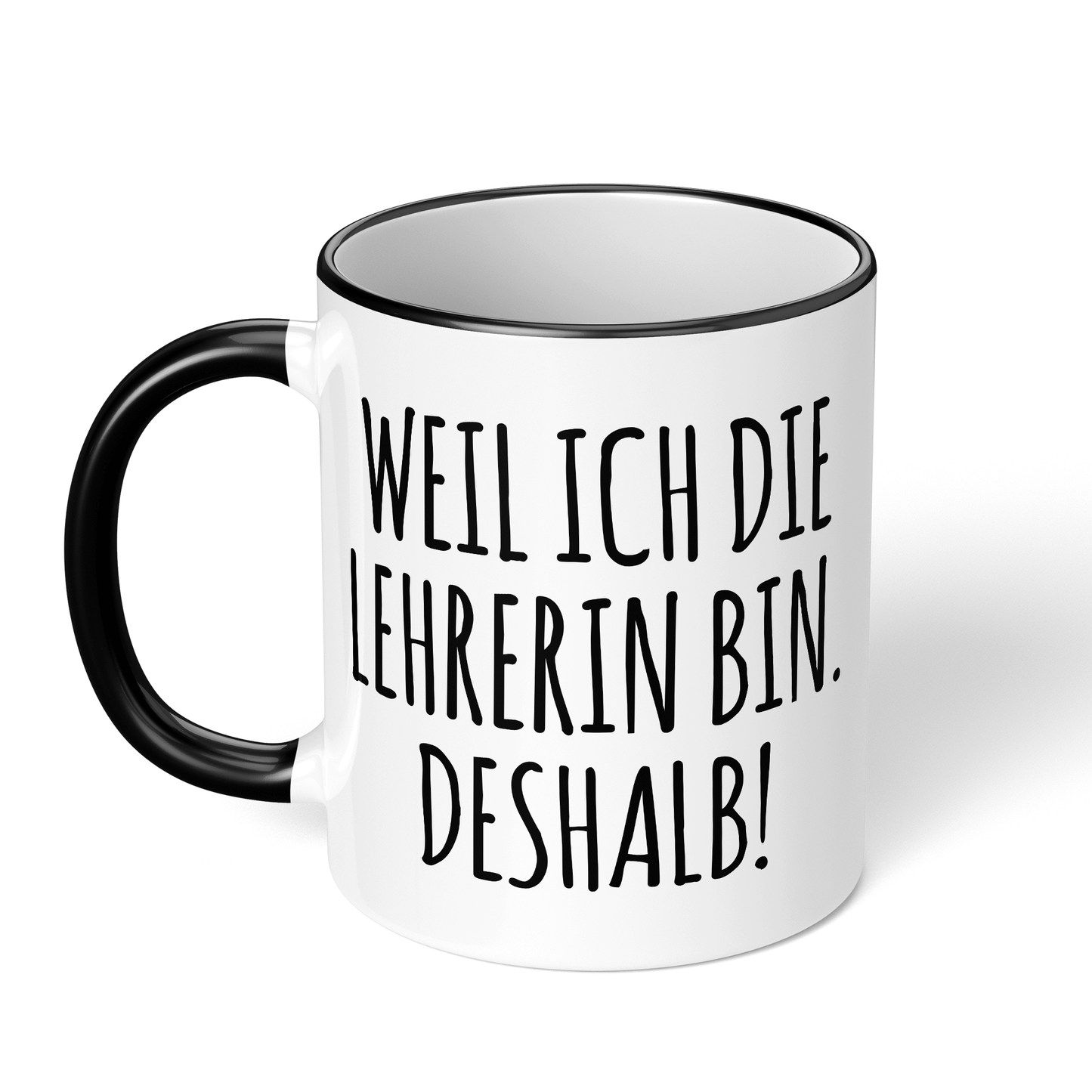 CupHaven® Lehrer Tasse - Weil ich die Lehrerin bin. Deshalb! - Geschenk für Lehrer und Lehrerinnen