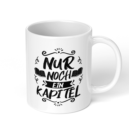 CupHaven® Lesen Tasse - Nur noch ein Kapitel - Geschenk für Leseratten und Bücherwürmer