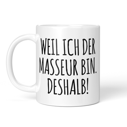 CupHaven® Masseur Tasse - Weil ich der Masseur bin. Deshalb! - Geschenk für Masseure und Masseurinnen