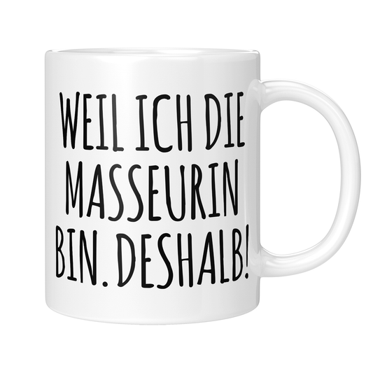 Masseur Tasse - Weil ich die Masseurin bin. Deshalb! (Massagetherapeut, Geschenk)