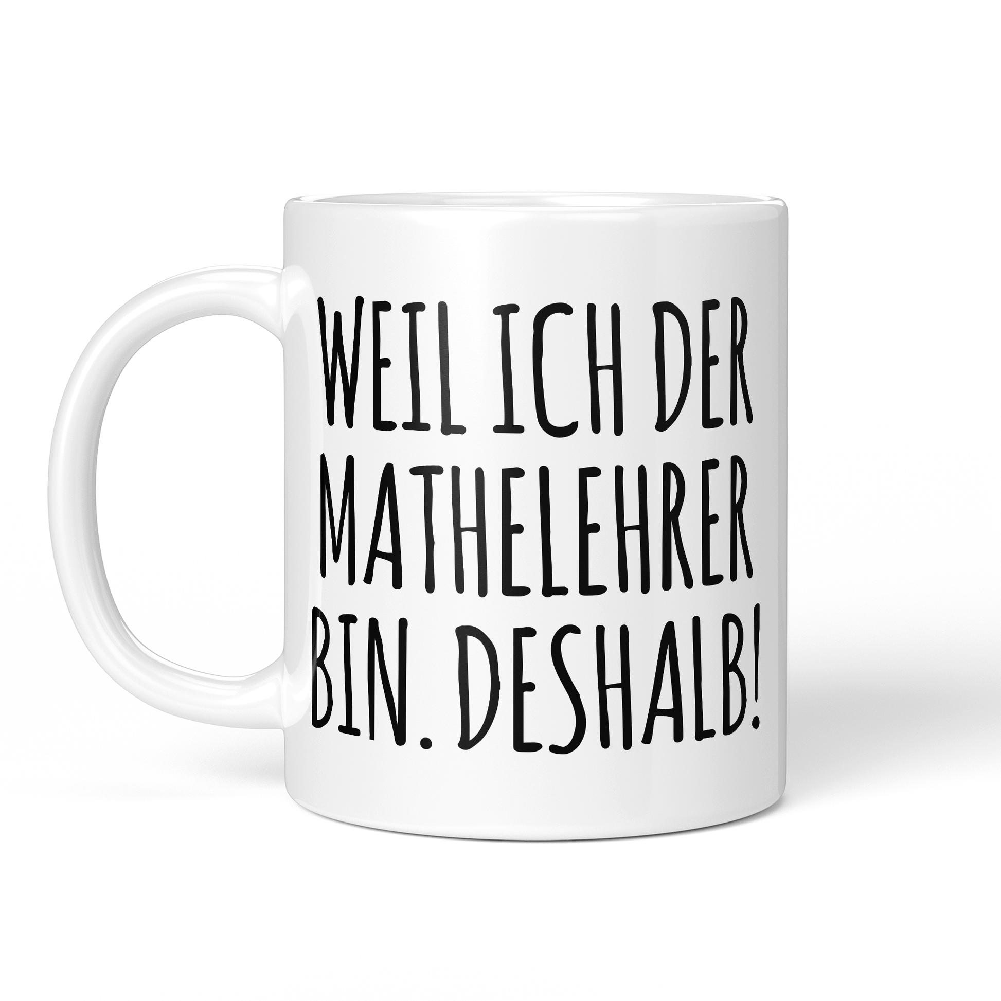 CupHaven® Mathelehrer Tasse - Weil ich der Mathelehrer bin. Deshalb! - Geschenk für Mathelehrer und Mathelehrerinnen