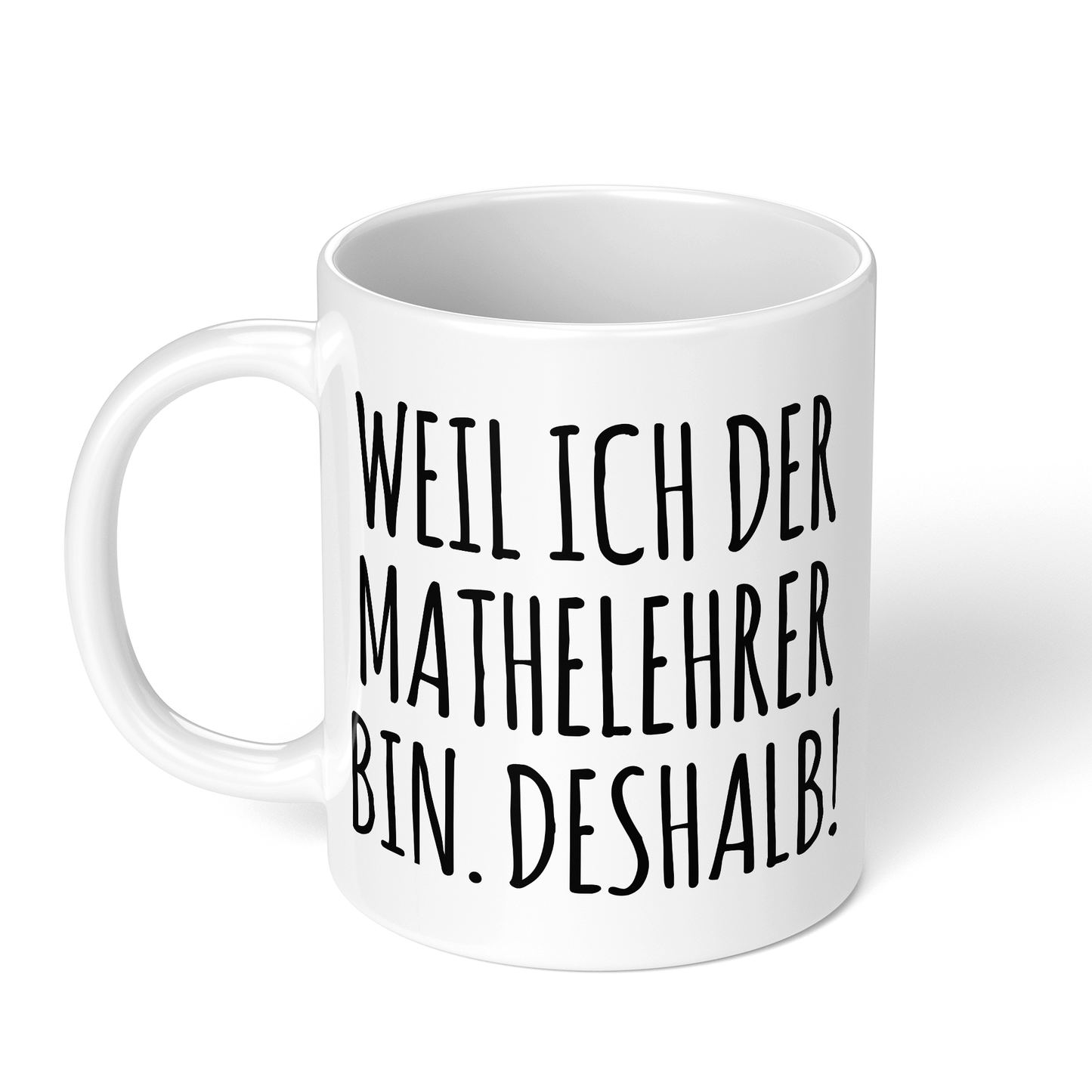 CupHaven® Mathelehrer Tasse - Weil ich der Mathelehrer bin. Deshalb! - Geschenk für Mathelehrer und Mathelehrerinnen