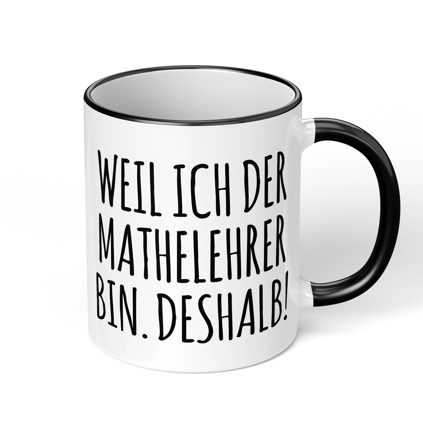CupHaven® Mathelehrer Tasse - Weil ich der Mathelehrer bin. Deshalb! - Geschenk für Mathelehrer und Mathelehrerinnen