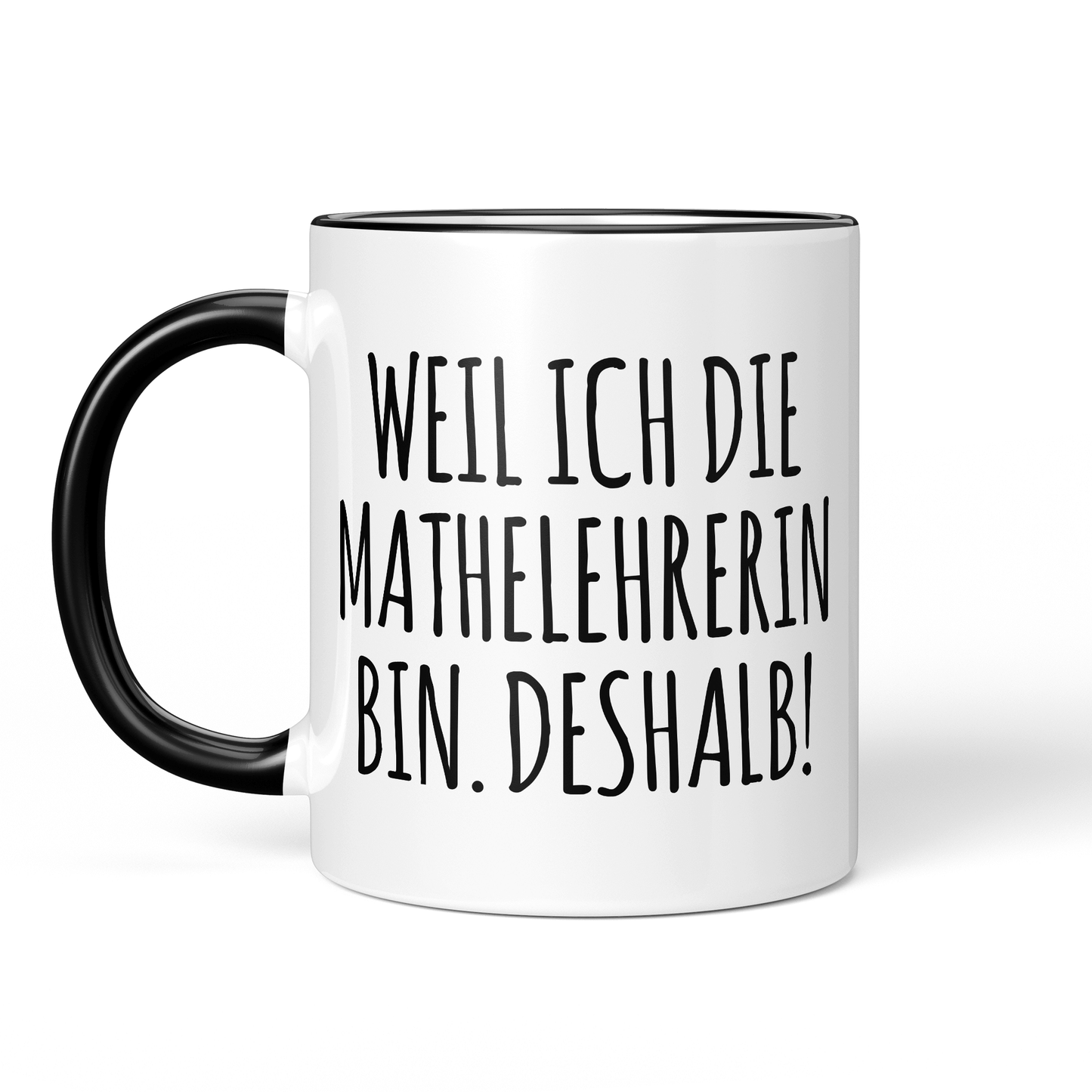 CupHaven® Mathelehrer Tasse - Weil ich die Mathelehrerin bin. Deshalb! - Geschenk für Mathelehrer und Mathelehrerinnen