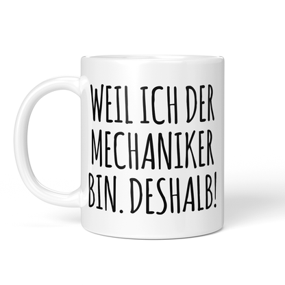 CupHaven® Mechaniker Tasse - Weil ich der Mechaniker bin. Deshalb! - Geschenk für Mechaniker und Mechanikerinnen