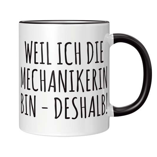 Mechaniker Tasse - Weil ich die Mechanikerin bin - Deshalb! (KFZ-Mechaniker, Geschenk)