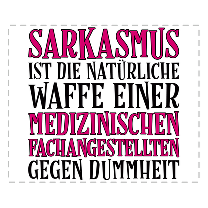MFA Tasse Sarkasmus einer medizinischen Fachangestellten