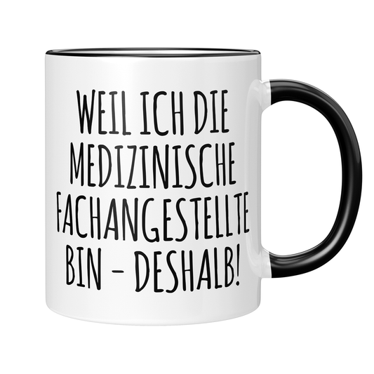 CupHaven® MFA Tasse - Weil ich die Medizinische Fachangestellte bin - Deshalb! - Geschenk für Medizinische Fachangestellte und Arzthelferinnen