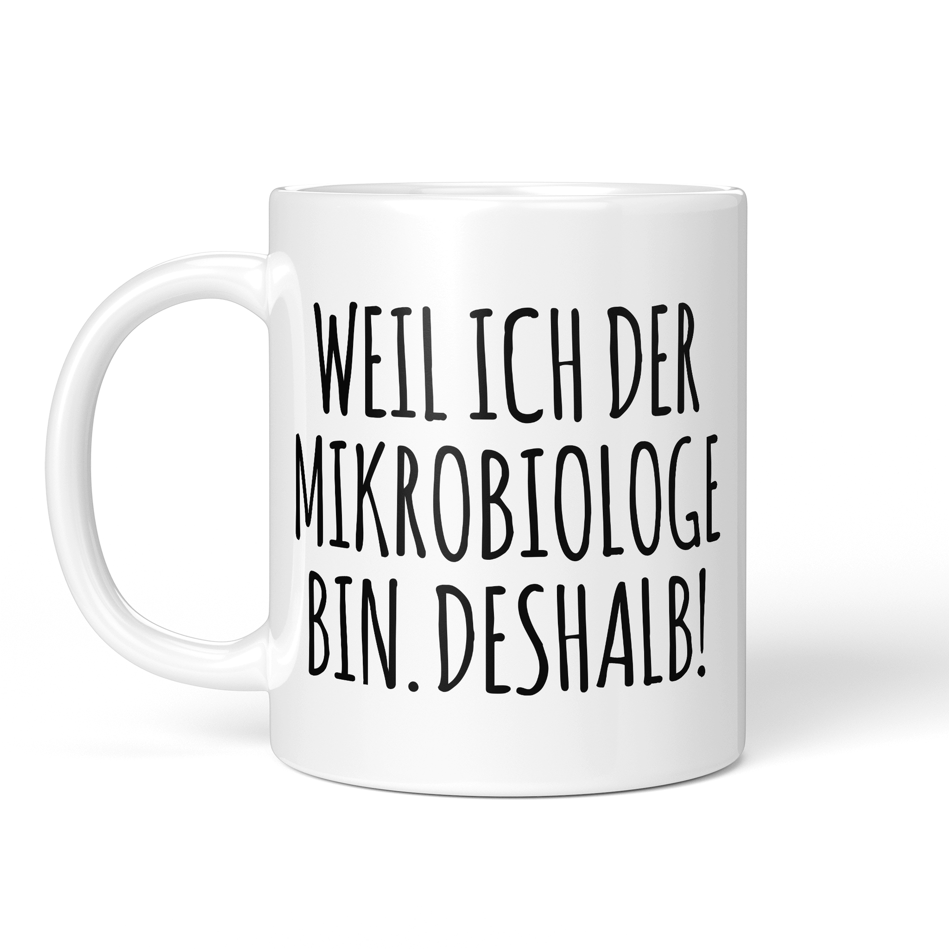 CupHaven® Mikrobiologie Tasse - Weil ich der Mikrobiologe bin. Deshalb! - Geschenk für Mikrobiologen und Mikrobiologinnen