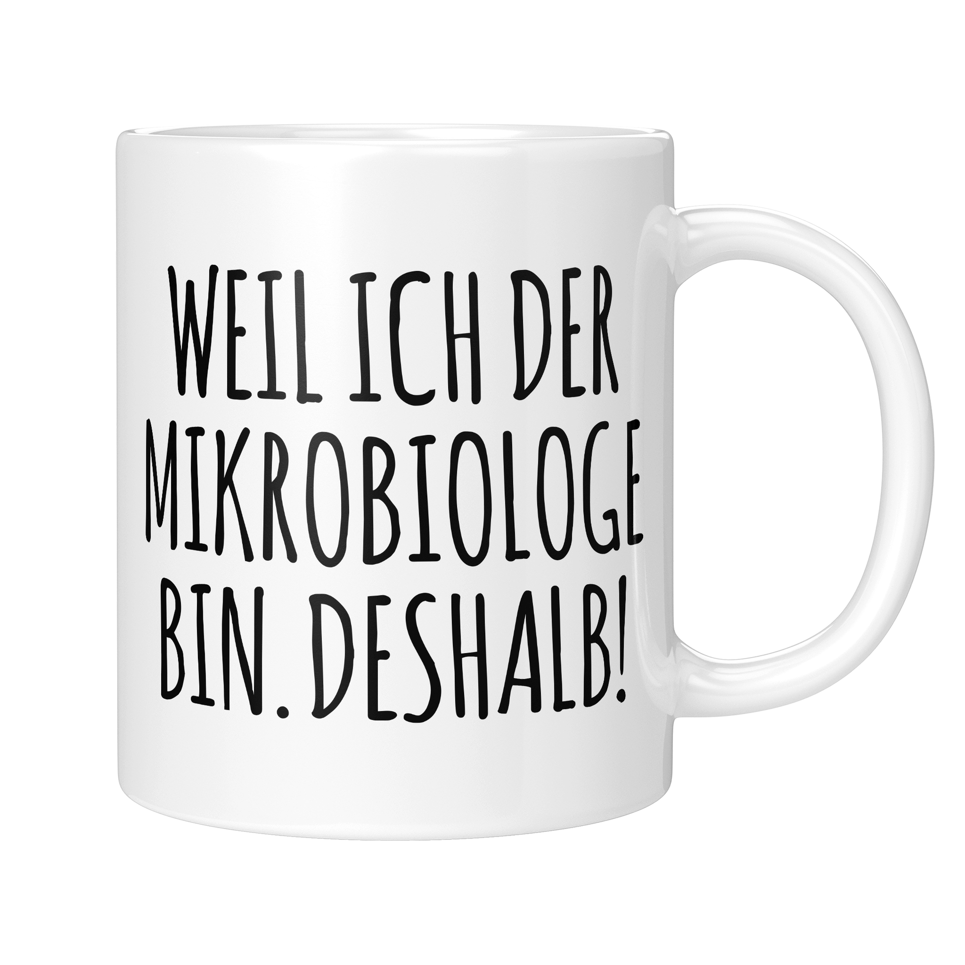 CupHaven® Mikrobiologie Tasse - Weil ich der Mikrobiologe bin. Deshalb! - Geschenk für Mikrobiologen und Mikrobiologinnen