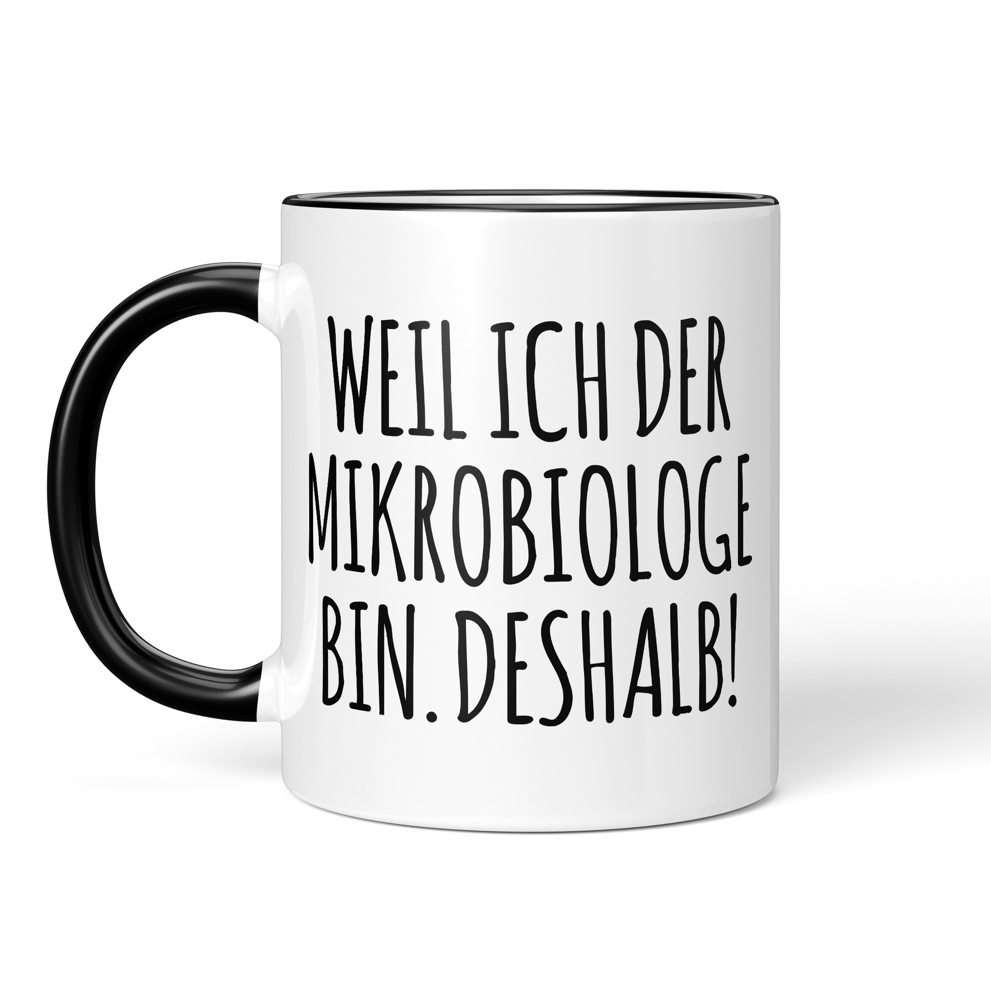 CupHaven® Mikrobiologie Tasse - Weil ich der Mikrobiologe bin. Deshalb! - Geschenk für Mikrobiologen und Mikrobiologinnen
