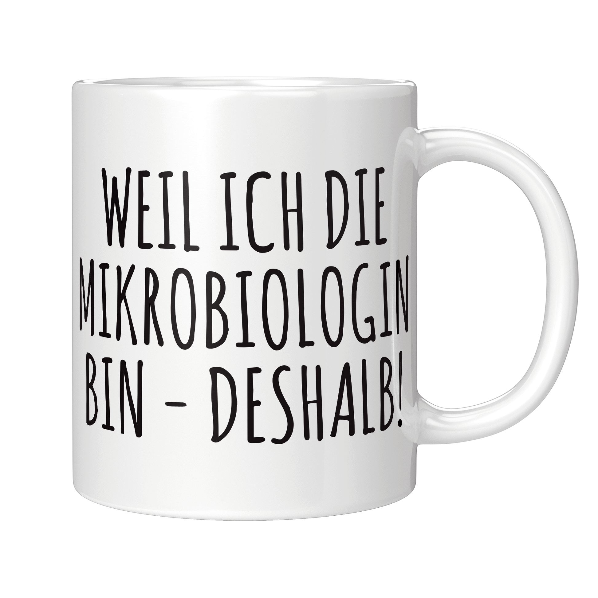 Mikrobiologie Tasse Weil ich die Mikrobiologin bin
