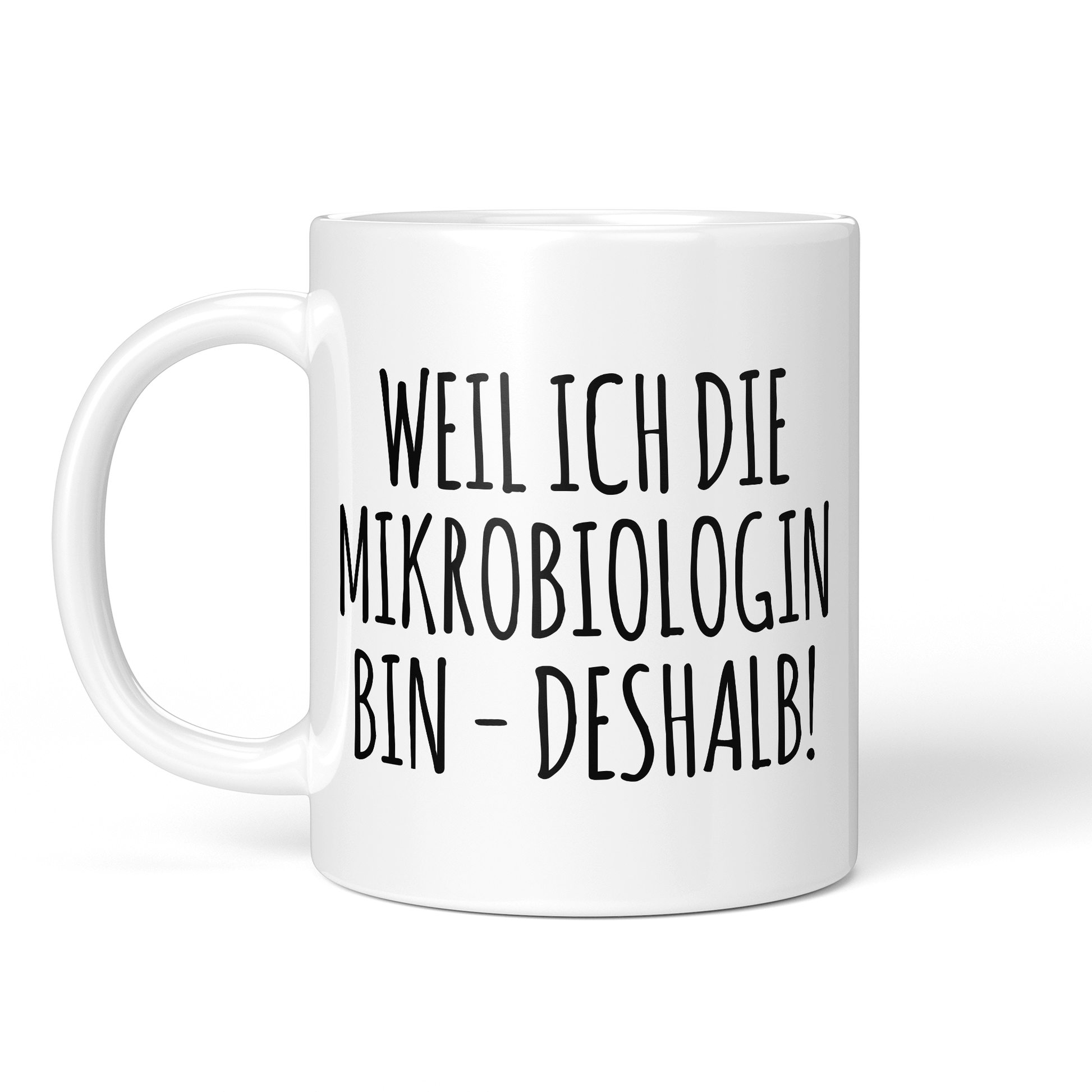 CupHaven® Mikrobiologie Tasse - Weil ich die Mikrobiologin bin - Deshalb! - Geschenk für Mikrobiologen und Mikrobiologinnen